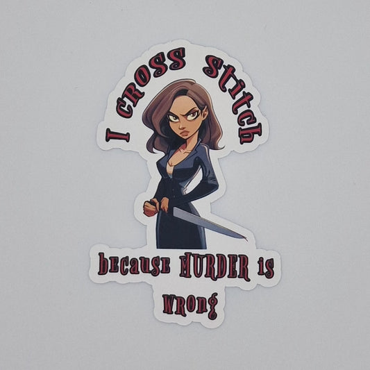 Sticker | I cross stitch because murder is wrong | I cross stitch because murder is wrong Sticker | Cross Stitch Sticker