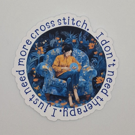 Sticker | I don't need therapy, I just need more cross stitch |  Cross Stitch Sticker