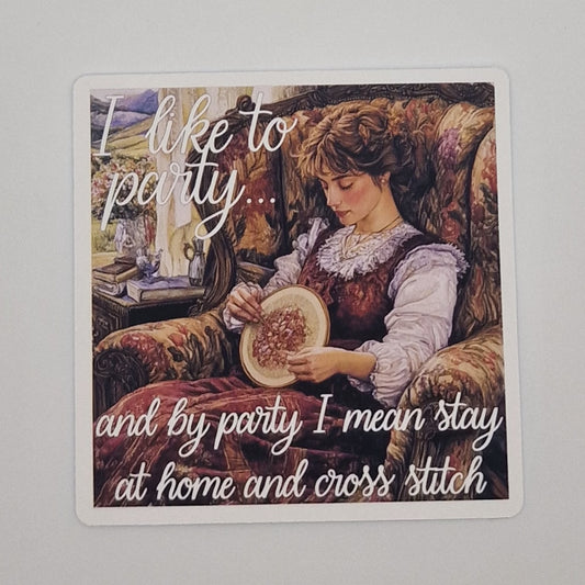 Sticker | I like to party...and by party I mean stay at home and cross stitch |  Cross Stitch Sticker