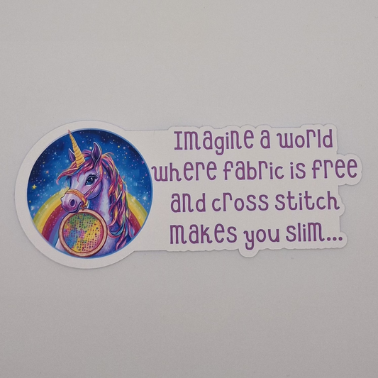 Sticker | Imagine a world where fabric was free and cross stitch made you slim |  Cross Stitch Sticker