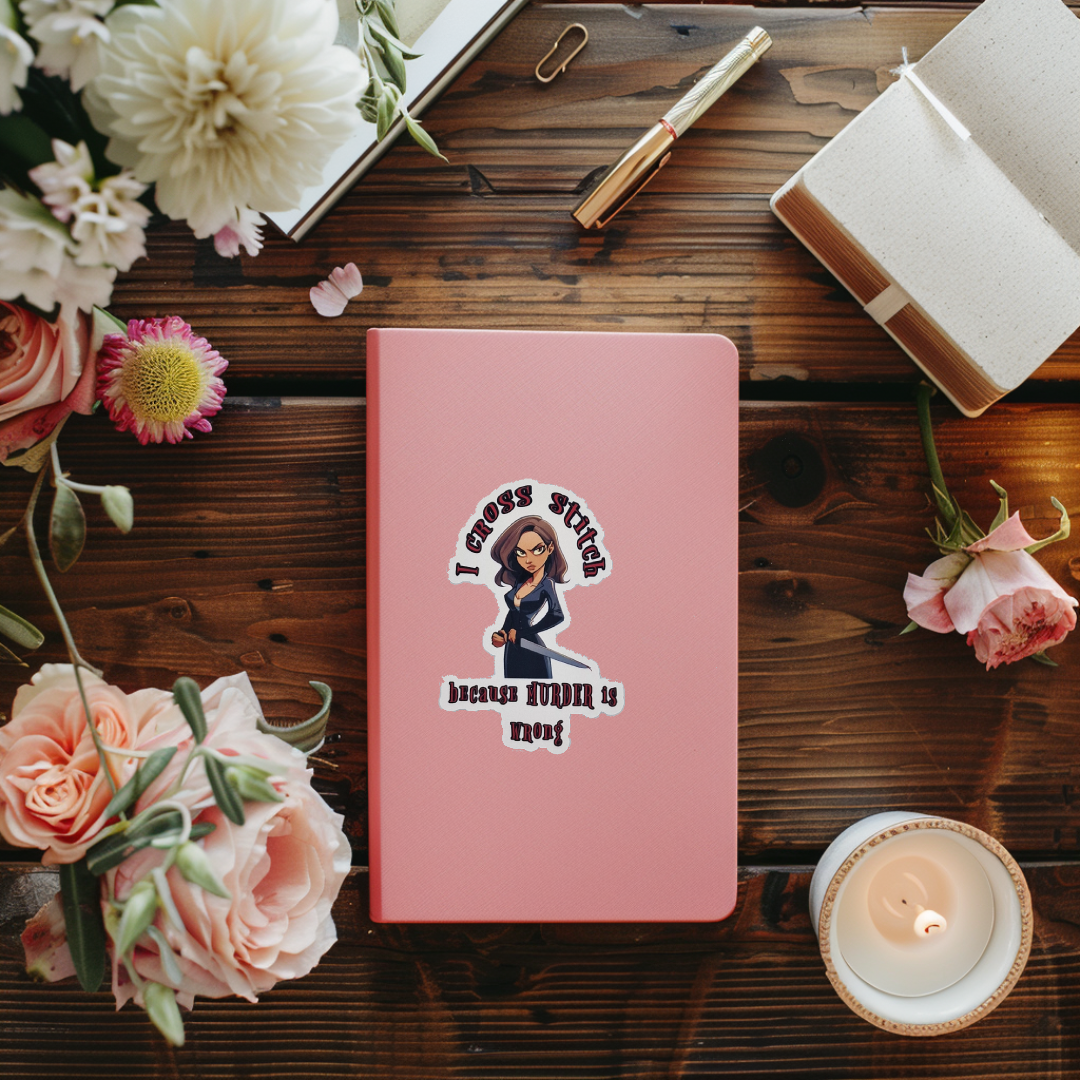 Sticker | I cross stitch because murder is wrong | I cross stitch because murder is wrong Sticker | Cross Stitch Sticker